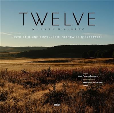 Twelve whisky d'aubrac Histoire d'une distillerie française