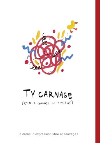 Ty carnage (c'est le carnage de Tycieso): carnet d'activités artistiques décalées