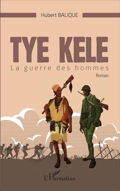 Tye Kele La guerre des hommes   Roman