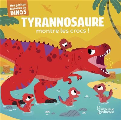 Tyrannosaure montre les crocs ! Mes petites histoires de dinos