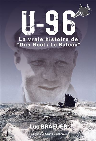 U-96 la vraie histoire de "Das boot / Le bateau"