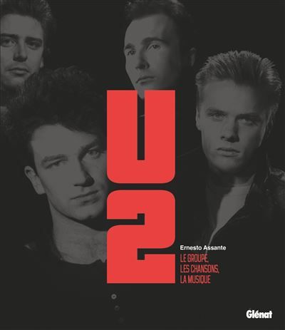 U2 (3e édition) Le groupe, les chansons, la musique