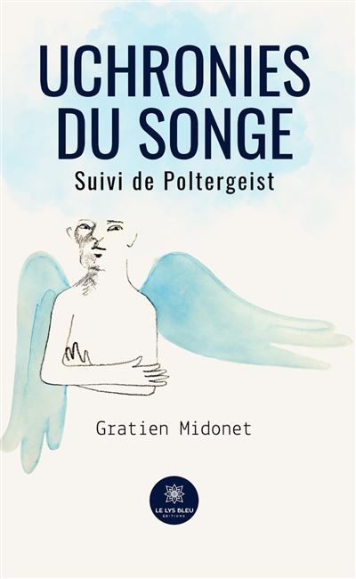 Uchronies du songe Suivi de Poltergeist
