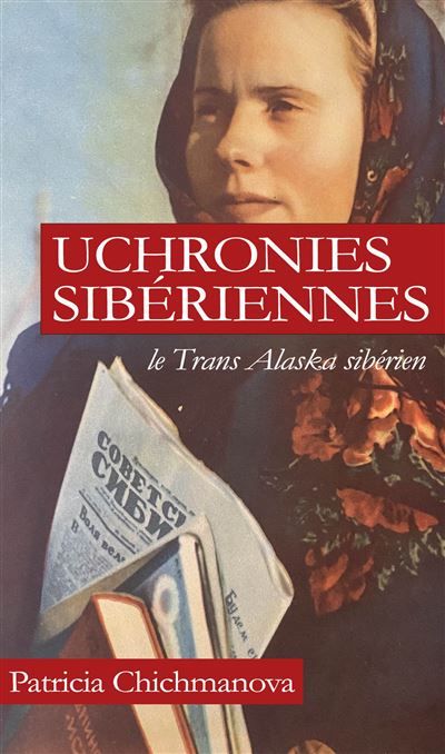 Uchronies sibériennes Le trans Alaska siberien