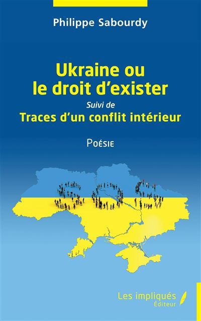 Ukraine ou le droit d'exister Suivi  de Traces d'un conflit intérieur Poésie
