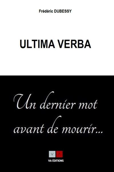 Ultima verba Un dernier mot avant de mourir