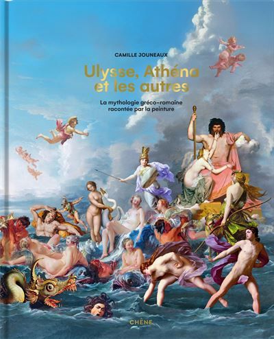 Ulysse, Athéna et les autres La mythologie gréco-romaine racontée par la peinture