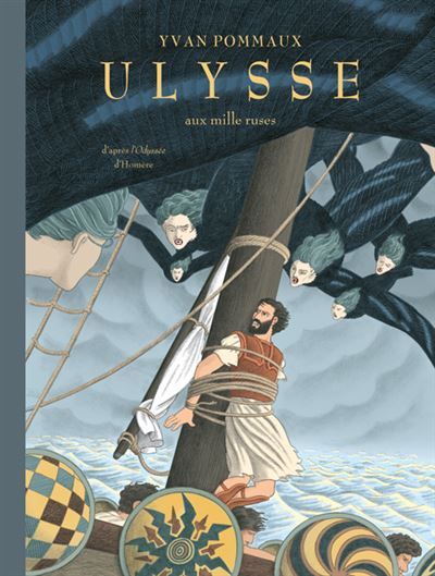 Ulysse - Aux mille ruses D'après l'Odyssée d'Homère - Yvan Pommaux