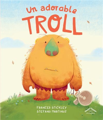 Un adorable troll Album - dès 4 ans - Stefano Martinuz