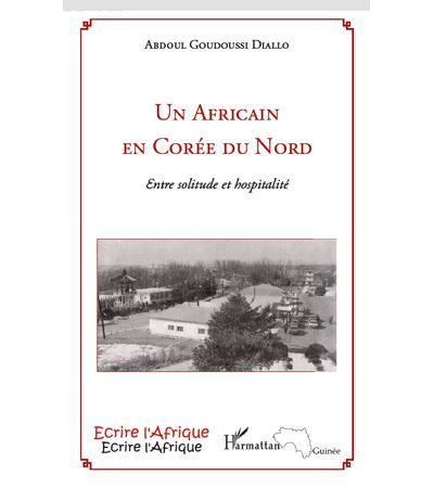 Un Africain en Corée du Nord Entre solitude et hospitalité