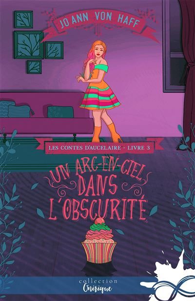Un arc-en-ciel dans l'obscurité Les Contes d'Aucelaire, T3