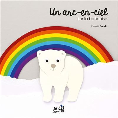 Un arc-en-ciel sur la banquise Avec un QR code pour écouter la lecture de l’album