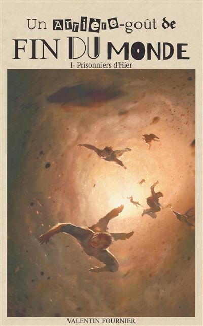Un arrière-goût de fin du monde Tome I : Prisonniers d'Hier