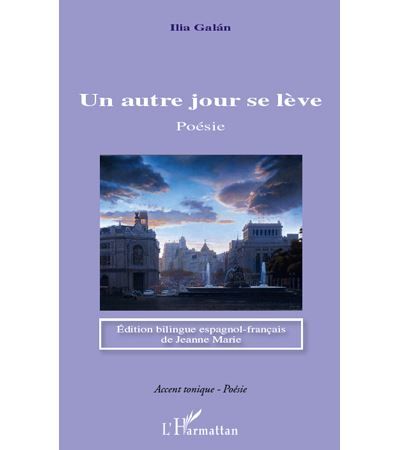 Un autre jour se lève Poésie - Edition bilingue espagnol - français de Jeanne Marie