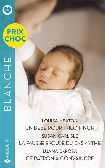 Un bébé pour Theo Finch - La fausse épouse du Dr Smythe - Ce patron à convaincre