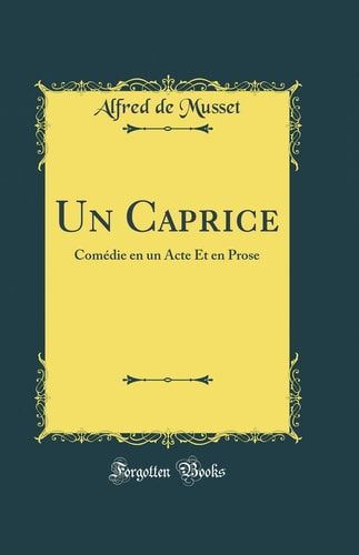 Un Caprice Comédie En Un Acte Et En Prose (Classic Reprint)