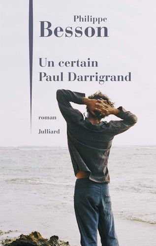 Couverture de Un certain Paul Darrigrand roman par Philippe Besson