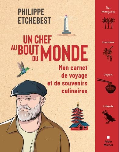 Un chef au bout du monde: Mon carnet de voyage et de souvenirs culinaires