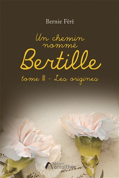 Un chemin nommé Bertille - Tome III