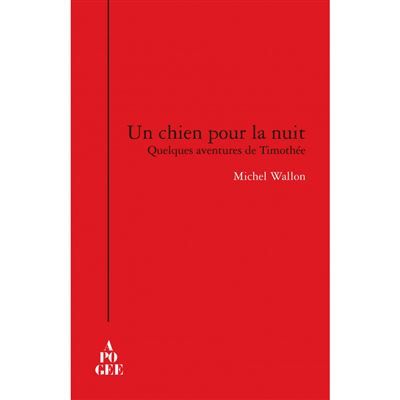 Un chien pour la nuit Quelques aventures de Thimothée