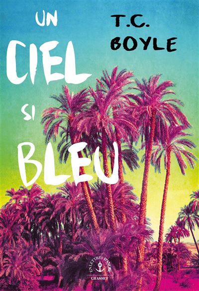 Un ciel si bleu - Tom Coraghessan  (T. C.) Boyle