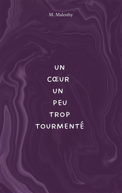 Un coeur un peu trop tourmenté - M. Malesthy - Books On Demand