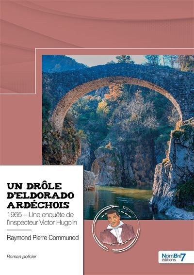 Un drôle d'Eldorado ardéchois 1965 - Une enquête de l'inspecteur Victor Hugolin