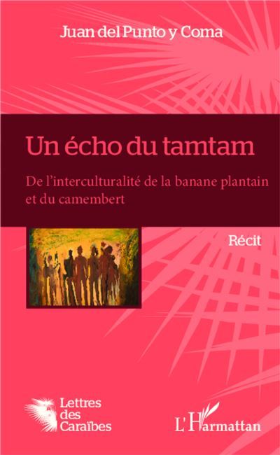 Un écho du tamtam De l'interculturalité de la banane plantain et du camembert Récit - Récit