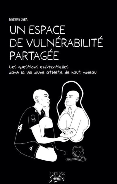Un espace de vulnérabilité partagée Les questions existentielles dans la vie d'un athlëte de haut niveau