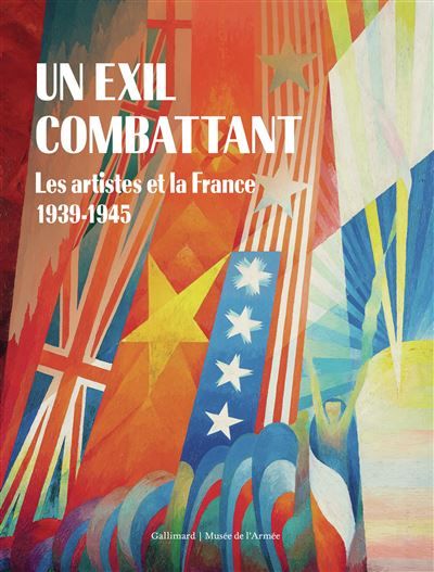 Un exil combattant Les artistes et la France, 1939-1945
