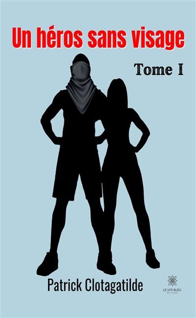 Un héros sans visage Tome I