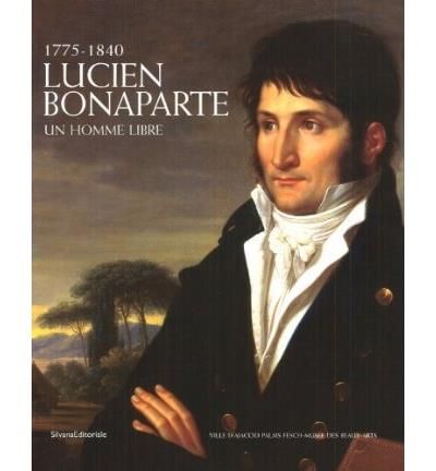 Un homme de talent, Lucien Bonaparte, frère de Napoléon