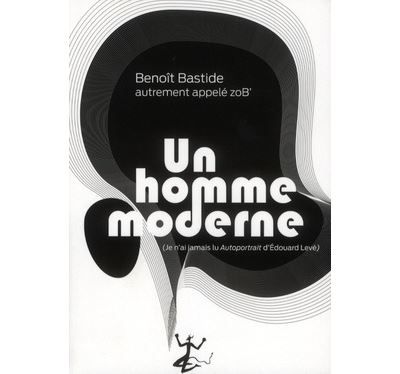 Un homme moderne Je n'ai jamais lu Autoportrait d'Edouard Levé
