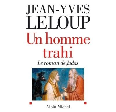 Un homme trahi Le roman de Judas