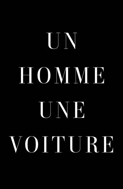 Un homme, une voiture Des voitures emblématiques racontées par des hommes qui les ont conduites