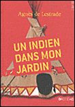 Un Indien dans mon jardin