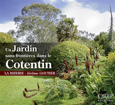 Un jardin sans frontières dans le Cotentin - La Bizerie