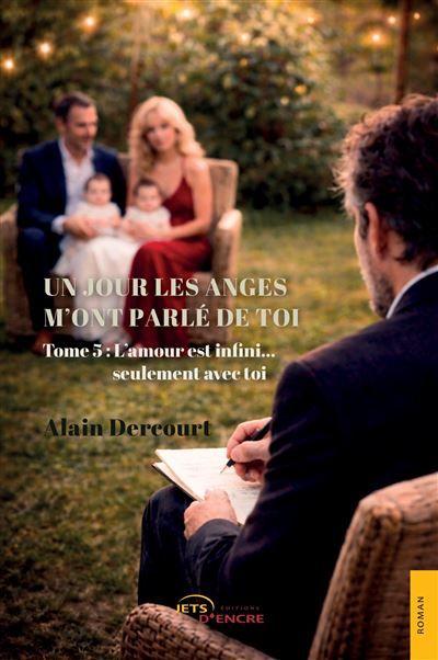 Un jour les anges m'ont parlé de toi (t. 5) L'amour est infini... seulement avec toi