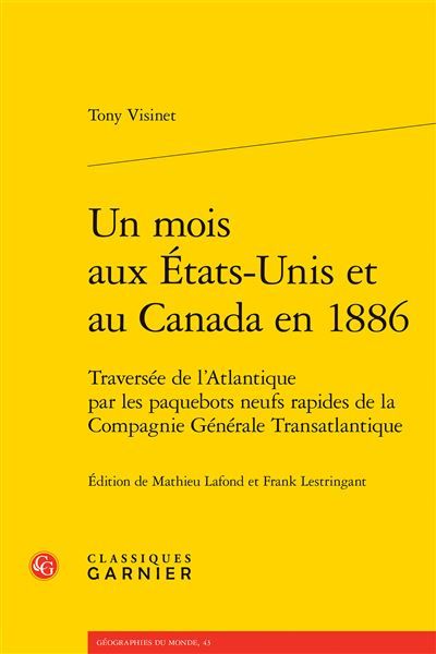 Un mois aux États-Unis et au Canada en 1886 Traversée de l'Atlantique par les paquebots neufs rapides de la Compagnie Générale Transatlantique