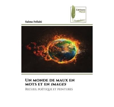 Un monde de maux en mots et en images Recueil poétique et peintures
