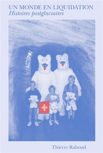 Un monde en liquidation - Histoires postglaciaires