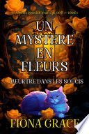 Un mystère en fleurs : meurtre dans les soucis (un roman policier d’Alice Bloom — tome 1)