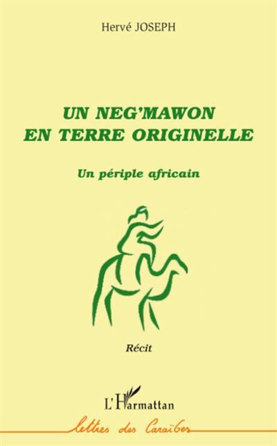 Un neg'mawon en terre originelle Un périple africain - Récit
