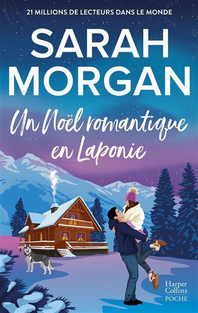 Un Noël romantique en Laponie La dernière romance de Noël de Sarah Morgan en poche !