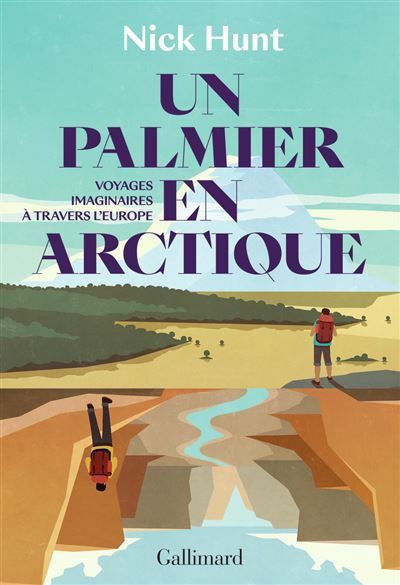 Un palmier en Arctique Voyages imaginaires à travers l'Europe