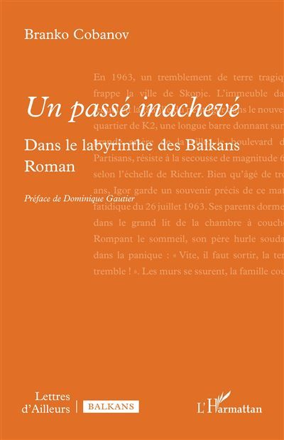 Un passé inachevé Dans le labyrinthe des Balkans