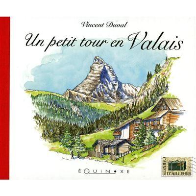 Un petit tour en Valais