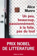 Couverture de Un peu, beaucoup, passionnément, à la folie, pas du tout par Alice Munro