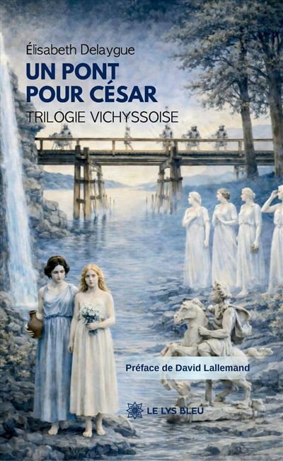 Un pont pour César Trilogie vichyssoise