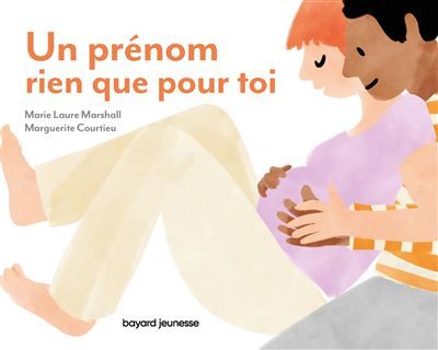 Un prénom rien que pour toi Pour murmurer à son tout-petit l'amour inconditionnel qu'on a pour lui - Marguerite Courtieu